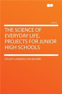 The Science of Everyday Life, Projects for Junior High Schools