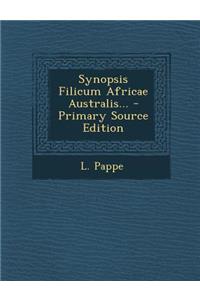 Synopsis Filicum Africae Australis... - Primary Source Edition