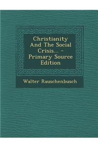 Christianity and the Social Crisis... - Primary Source Edition