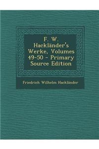 F. W. Hacklander's Werke, Volumes 49-50