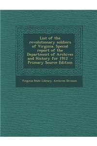 List of the Revolutionary Soldiers of Virginia. Special Report of the Department of Archives and History for 1912