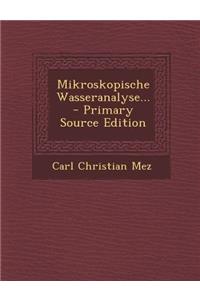 Mikroskopische Wasseranalyse... - Primary Source Edition