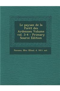 Le Paysan de La Foret Des Ardennes Volume Vol. 3-4