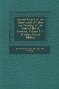 Annual Report of the Department of Labor and Printing of the State of North Carolina, Volume 23 - Primary Source Edition