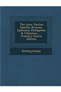 The Later Pauline Epistles Romans, Ephesians Philippians & Colossians...