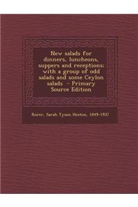 New Salads for Dinners, Luncheons, Suppers and Receptions; With a Group of Odd Salads and Some Ceylon Salads - Primary Source Edition