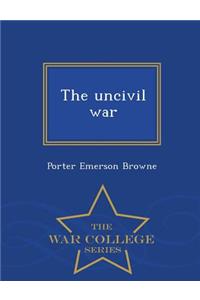 Uncivil War - War College Series