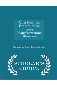 Question Des Esprits Et de Leurs Manifestations Diverses - Scholar's Choice Edition