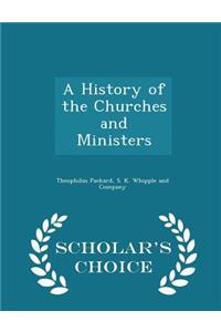 A History of the Churches and Ministers - Scholar's Choice Edition