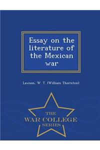 Essay on the Literature of the Mexican War - War College Series