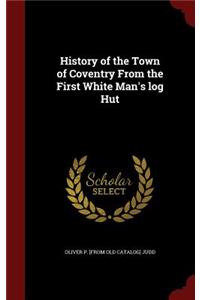 History of the Town of Coventry from the First White Man's Log Hut