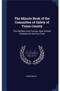 The Minute Book of the Committee of Safety of Tryon County