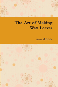 Art of Making Wax Leaves