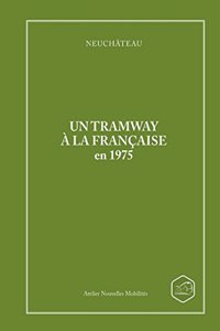 Neuchateau Un Tramway a La Francaise En 1975