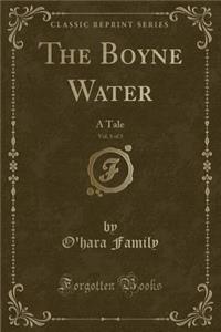 The Boyne Water, Vol. 1 of 3: A Tale (Classic Reprint)