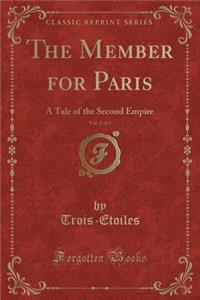 The Member for Paris, Vol. 2 of 3: A Tale of the Second Empire (Classic Reprint)