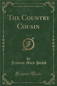 The Country Cousin, Vol. 1 of 3 (Classic Reprint)