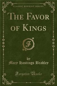 The Favor of Kings (Classic Reprint)