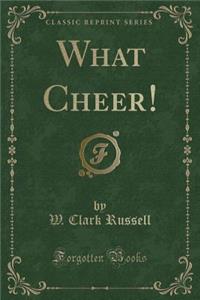 What Cheer! (Classic Reprint)