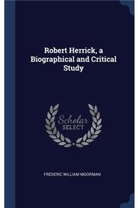 Robert Herrick, a Biographical and Critical Study