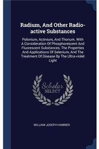 Radium, And Other Radio-active Substances