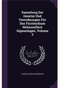 Sammlung Der Gesetze Und Verordnungen Für Das Fürstenthum Hohenzollern Sigmaringen, Volume 3