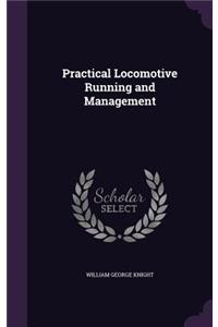 Practical Locomotive Running and Management