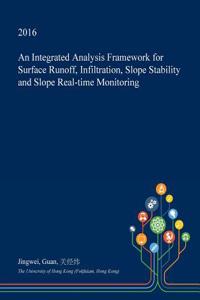 An Integrated Analysis Framework for Surface Runoff, Infiltration, Slope Stability and Slope Real-Time Monitoring