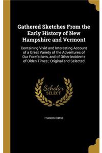 Gathered Sketches From the Early History of New Hampshire and Vermont