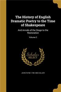 The History of English Dramatic Poetry to the Time of Shakespeare