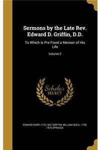 Sermons by the Late Rev. Edward D. Griffin, D.D.