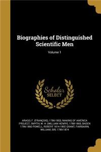 Biographies of Distinguished Scientific Men; Volume 1