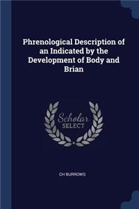 Phrenological Description of an Indicated by the Development of Body and Brian