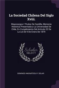 La Sociedad Chilena Del Siglo Xviii.