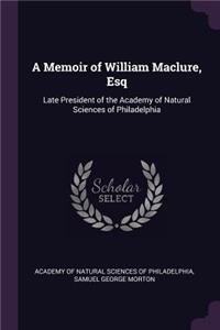 A Memoir of William Maclure, Esq