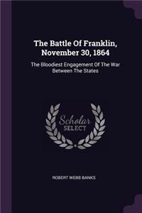 The Battle Of Franklin, November 30, 1864