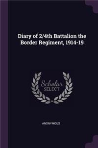 Diary of 2/4th Battalion the Border Regiment, 1914-19