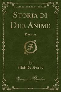 Storia di Due Anime: Romanzo (Classic Reprint)