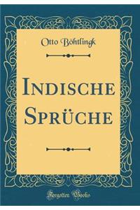 Indische Sprï¿½che (Classic Reprint)