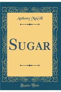 Sugar (Classic Reprint)