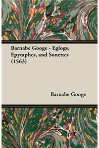 Barnabe Googe - Eglogs, Epytaphes, and Sonettes (1563)