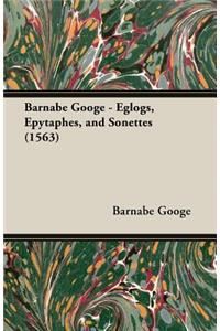 Barnabe Googe - Eglogs, Epytaphes, And Sonettes (1563)