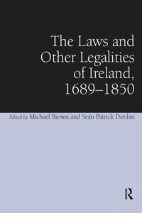 Laws and Other Legalities of Ireland, 1689-1850