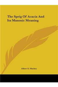 Sprig Of Acacia And Its Masonic Meaning