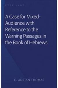 Case For Mixed-Audience with Reference to the Warning Passages in the Book of Hebrews