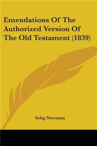 Emendations Of The Authorized Version Of The Old Testament (1839)