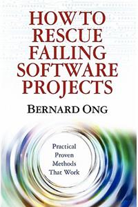 How to Rescue Failing Software Projects