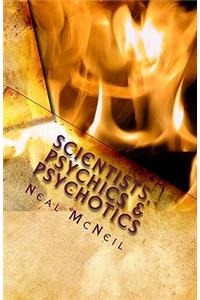 Scientists, Psychics & Psychotics