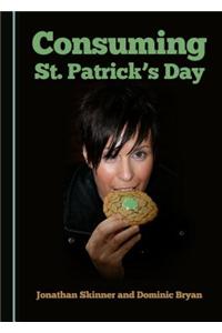 Consuming St. Patrickâ (Tm)S Day