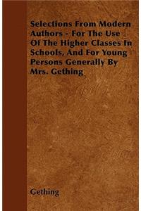Selections From Modern Authors - For The Use Of The Higher Classes In Schools, And For Young Persons Generally By Mrs. Gething